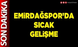 Emirdağspor’da sıcak gelişme