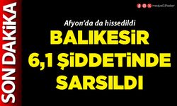 Balıkesir 6,1 şiddetinde sarsıldı