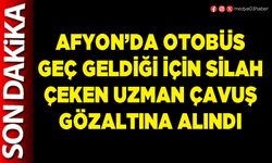 Afyon’da otobüs geç geldiği için silah çeken uzman çavuş gözaltına alındı