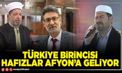 Türkiye Birincisi Hafızlar Afyon’a geliyor