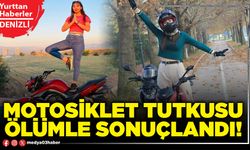 Motosiklet tutkusu ölümle sonuçlandı!