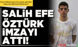 Salih Efe Öztürk imzayı attı!