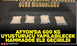 Afyon’da 600 Kg uyuşturucu yapılabilecek hammadde ele geçirildi
