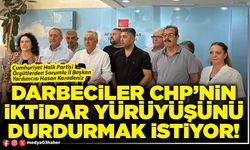 Darbeciler CHP’nin iktidar yürüyüşünü durdurmak istiyor!