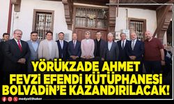 Yörükzade Ahmet Fevzi Efendi Kütüphanesi Bolvadin’e kazandırılacak!