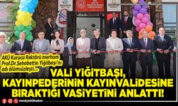 Vali Yiğitbaşı, kayınpederinin kayınvalidesine bıraktığı vasiyetini anlattı!