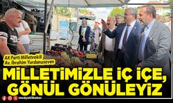 Milletimizle iç içe, gönül gönüleyiz