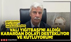 Vali Yiğitbaşı’nı aldığı karardan dolayı destekliyor ve kutluyorum!