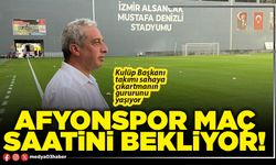 Afyonspor maç saatini bekliyor!