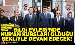 Bilgi Evleri’nde Kur’an Kursları olduğu şekliyle devam edecek!