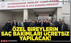 Özel bireylerin saç bakımları ücretsiz yapılacak!