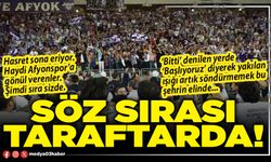Söz sırası taraftarda!