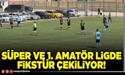 Süper ve 1. Amatör Ligde fikstür çekiliyor!
