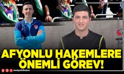 Afyonlu hakemlere önemli görev!