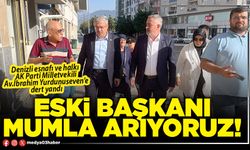 Eski başkanı mumla arıyoruz!