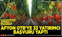 Afyon OTB’ye 33 yatırımcı başvuru yaptı