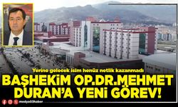 Başhekim Op.Dr.Mehmet Duran’a yeni görev!