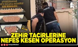 Zehir tacirlerine nefes kesen operasyon