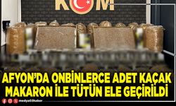 Afyon’da onbinlerce adet kaçak makaron ile tütün ele geçirildi