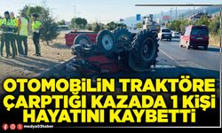 Otomobilin traktöre çarptığı kazada 1 kişi hayatını kaybetti