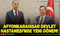 Afyonkarahisar Devlet Hastanesi’nde yeni dönem!