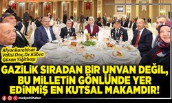 Gazilik sıradan bir unvan değil, bu milletin gönlünde yer edinmiş en kutsal makamdır!