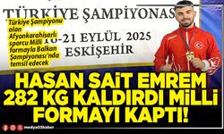 Hasan Sait Emrem 282 Kg kaldırdı Milli formayı kaptı!