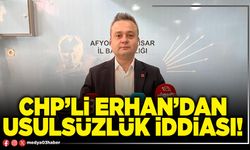 CHP’li Erhan’dan usulsüzlük iddiası!