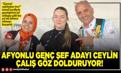 Afyonlu genç şef adayı Ceylin Çalış göz dolduruyor!