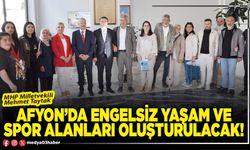 Afyon’da Engelsiz Yaşam ve Spor Alanları oluşturulacak!