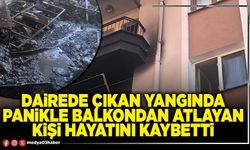 Dairede çıkan yangında panikle balkondan atlayan kişi hayatını kaybetti