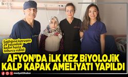 Afyon’da ilk kez biyolojik kalp kapak ameliyatı yapıldı