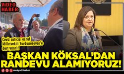 Başkan Köksal’dan randevu alamıyoruz!