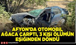 Afyon’da otomobil ağaca çarptı, 3 kişi ölümün eşiğinden döndü