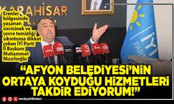 Afyon Belediyesi’nin ortaya koyduğu hizmetleri takdir ediyorum!