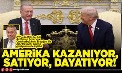 Amerika kazanıyor, satıyor, dayatıyor!
