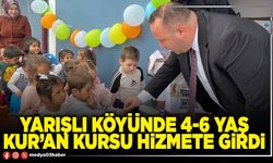Yarışlı Köyünde 4-6 Yaş Kur’an Kursu hizmete girdi