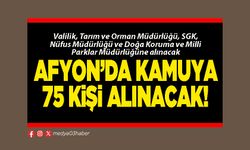 Afyon’da kamuya 75 kişi alınacak!