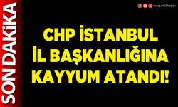 CHP İstanbul İl Başkanlığına kayyum atandı!