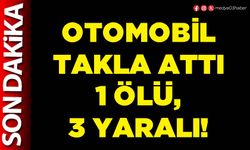 Otomobil takla attı 1 ölü, 3 yaralı!