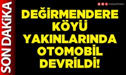 Değirmendere köyü yakınlarında otomobil devrildi!