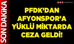 PFDK’dan Afyonspor’a yüklü miktarda ceza geldi!