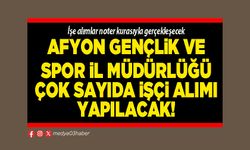 Afyon Gençlik ve Spor İl Müdürlüğü çok sayıda işçi alımı yapılacak!