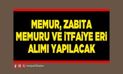 Memur, Zabıta Memuru ve İtfaiye Eri alımı yapılacak