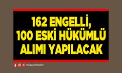 162 engelli, 100 eski hükümlü alımı yapılacak