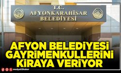 Afyon Belediyesi gayrimenkullerini kiraya veriyor