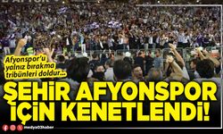 Şehir Afyonspor için kenetlendi!