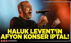 Haluk Levent Afyon konseri iptal!