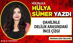 Dahilikle delilik arasındaki ince çizgi