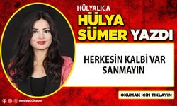 Herkesin kalbi var sanmayın
